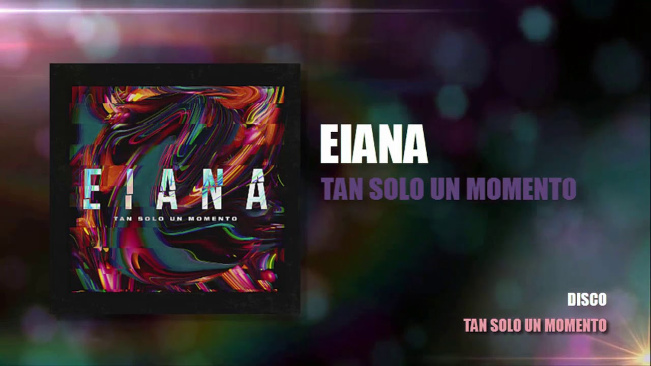 Eiana - Tan Solo Un Momento