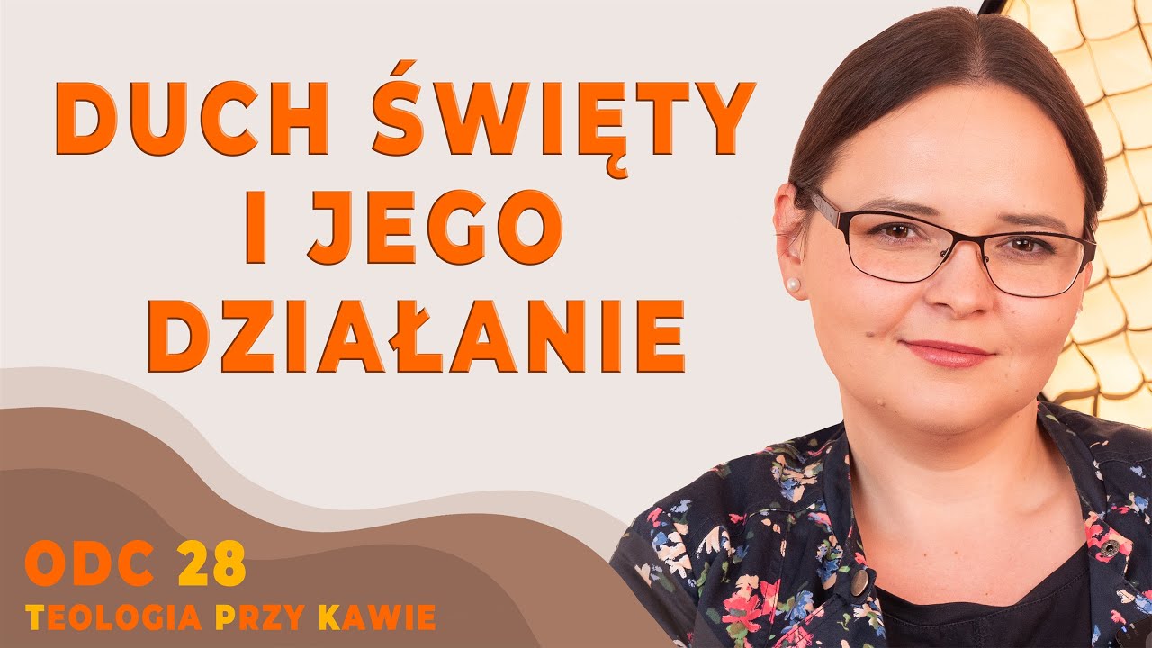 DUCH ŚWIĘTY I JEGO DZIAŁANIE [Teologia przy kawie ODC28]