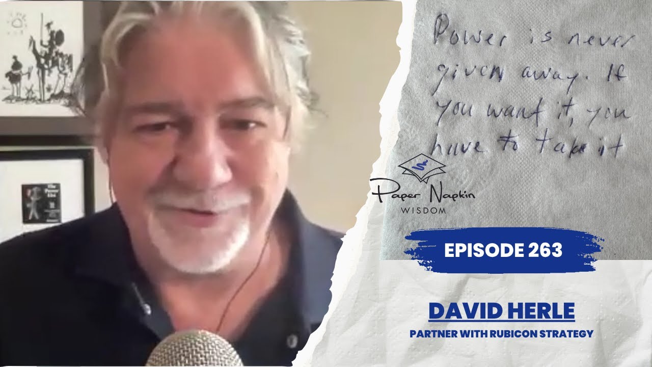 David Herle on Power, Leadership Without Permission, & Bold Conviction | Paper Napkin Wisdom Ep. 263