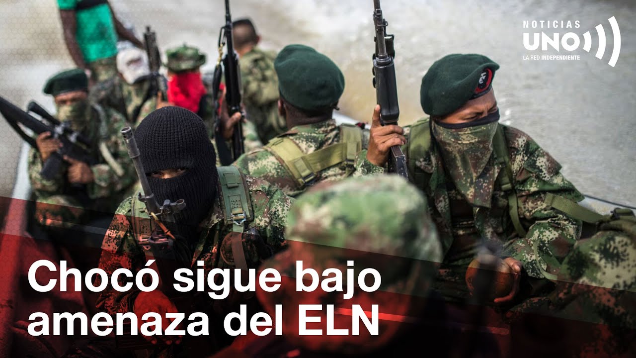 ELN paraliza el Chocó: sin transporte, comida ni clases por amenazas | Noticias UNO