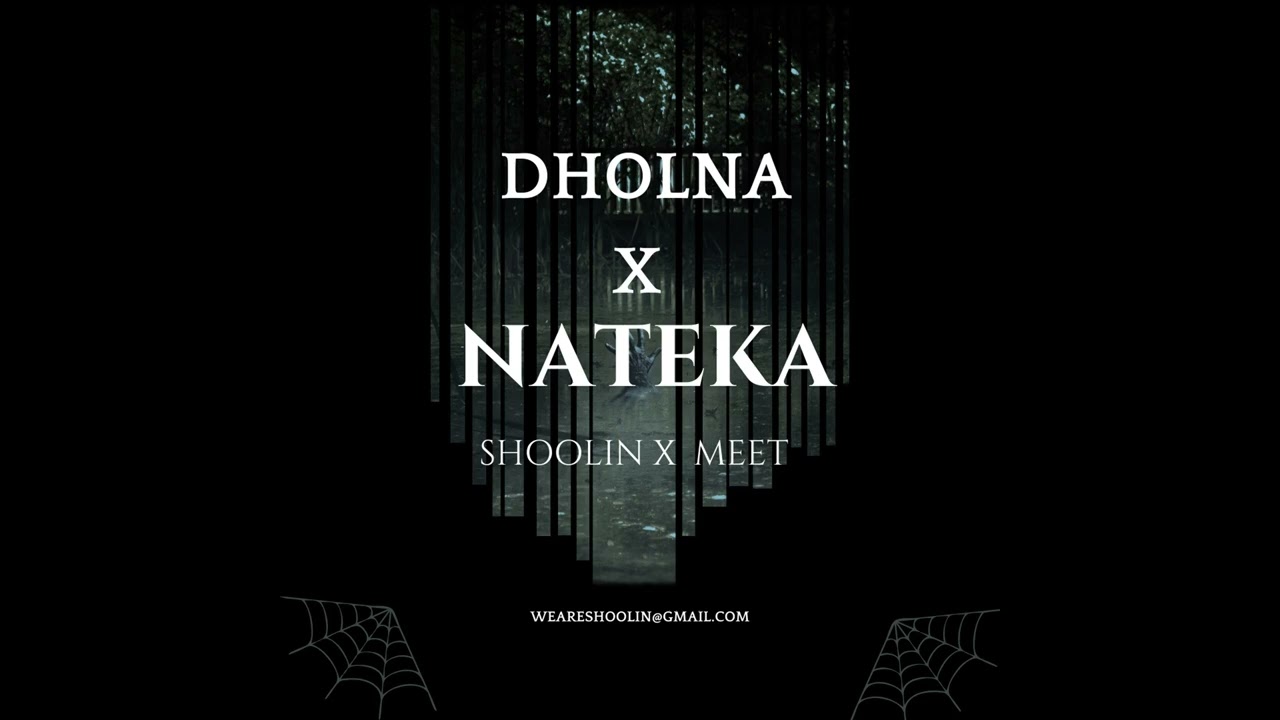 DHOLNA X NATEKA | SHOOLIN X MEET |