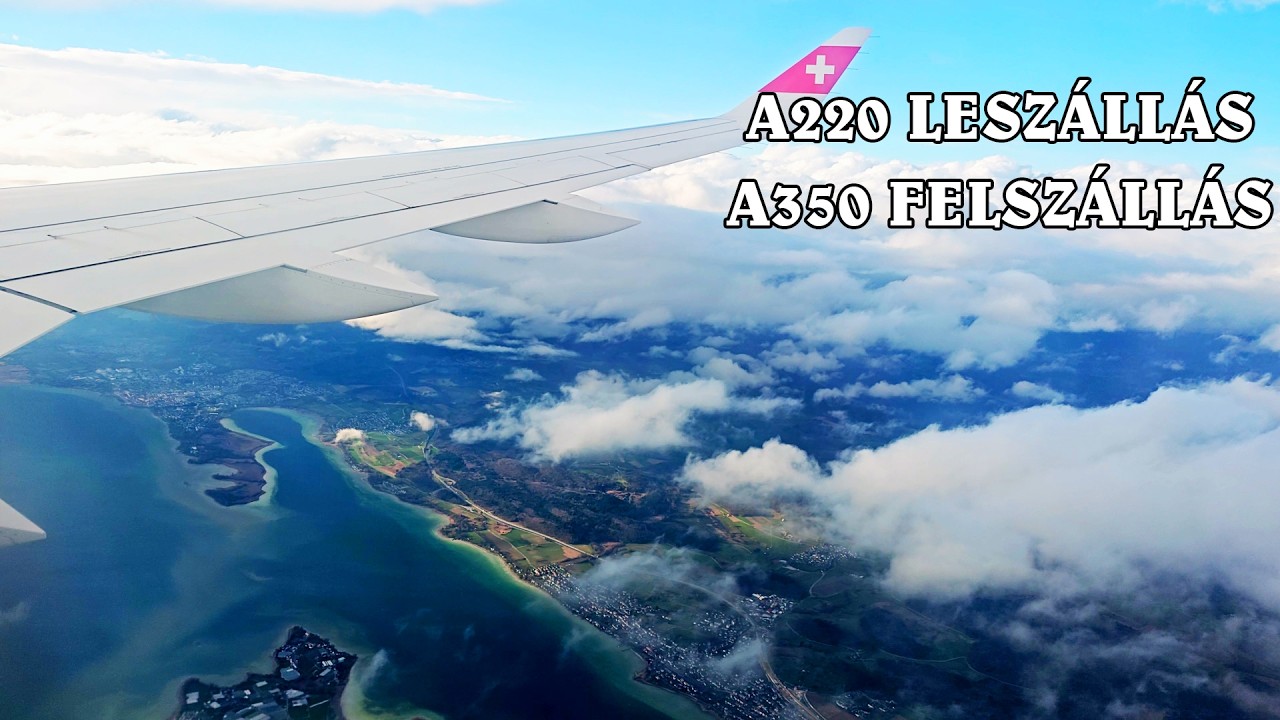 Gy&ouml;ny&ouml;rű LESZ&Aacute;LL&Aacute;S Z&uuml;rich-ben (SWISS A220-300) &eacute;s FELSZ&Aacute;LL&Aacute;S a SWISS leg&uacute;jabb A350-900-es g&eacute;p&eacute;vel