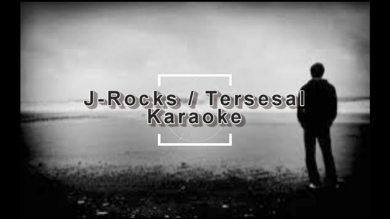 J-Rocks - Tersesal (Karaoke)