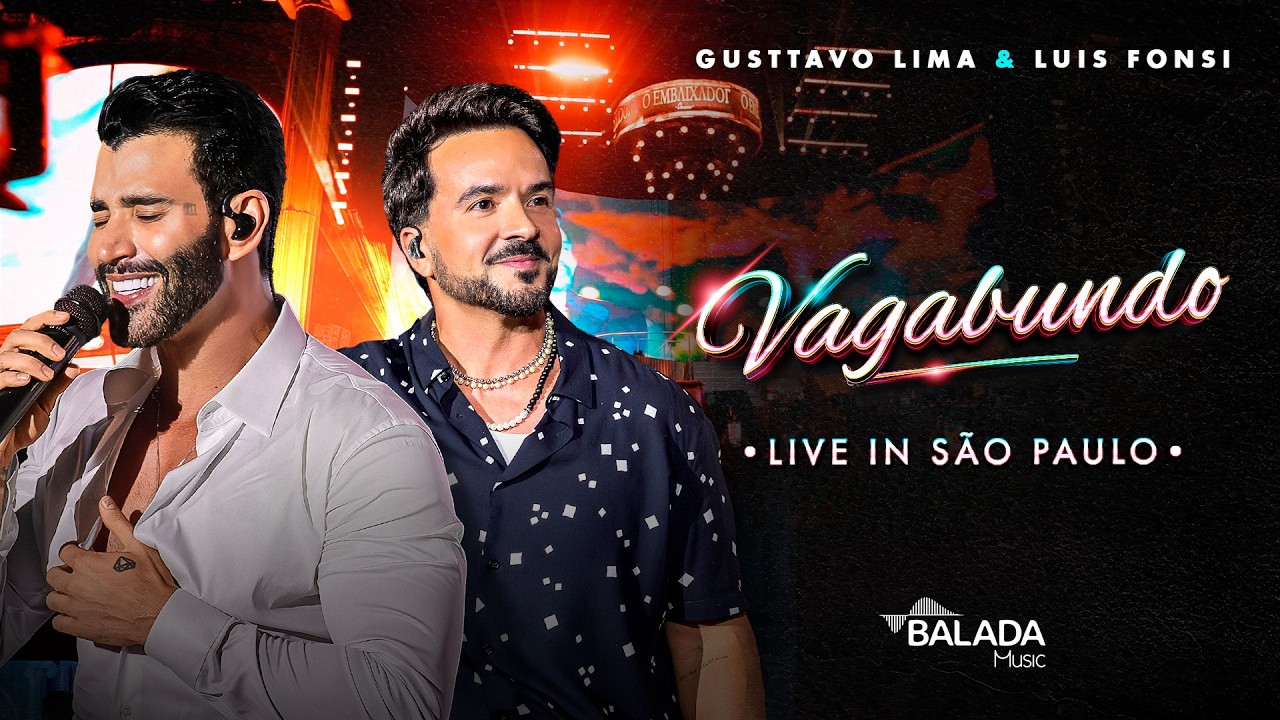 Gusttavo Lima, Luis Fonsi - Vagabundo (Live in São Paulo) | Ao Vivo