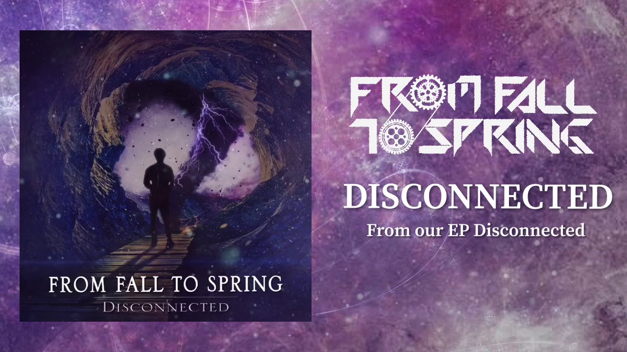 From Fall to Spring - Disconnected (Official Music Stream)