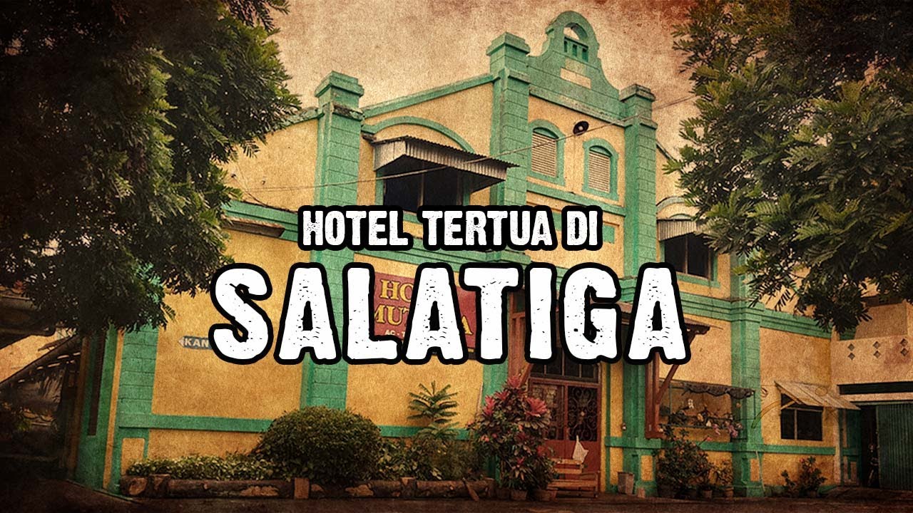 Deretan Hotel Tertua dan Termewah pada Zaman Kolonial Belanda di Salatiga