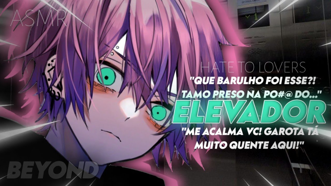 [ASMR] - PRESA NO ELEVADOR COM SEU FICANTE - [ROLEPLAY] [HATE TO LOVERS] [BEYOND]