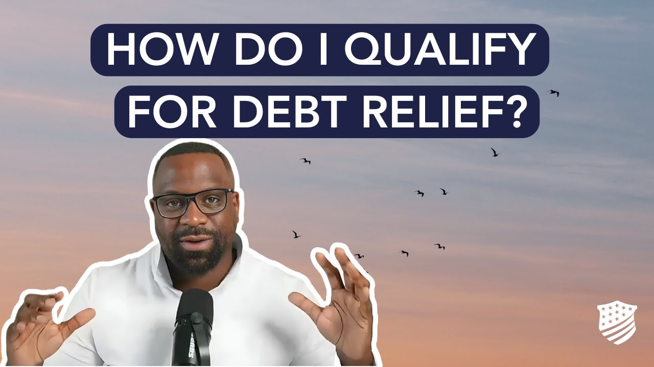 What Do You Need To Qualify For Debt Relief