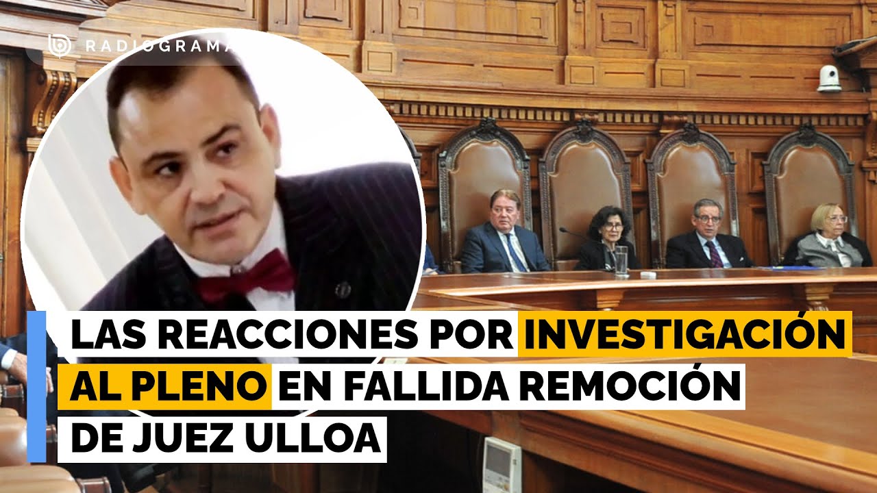¿Tráfico de influencias? Las reacciones por investigación al pleno en fallida remoción de juez Ulloa