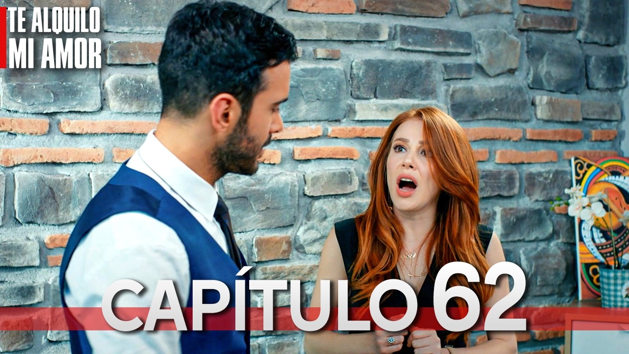 Te Alquilo Mi Amor - Capitulo 62 Completo en Español - Serie Turca Doblada al Español | Kiralık Aşk