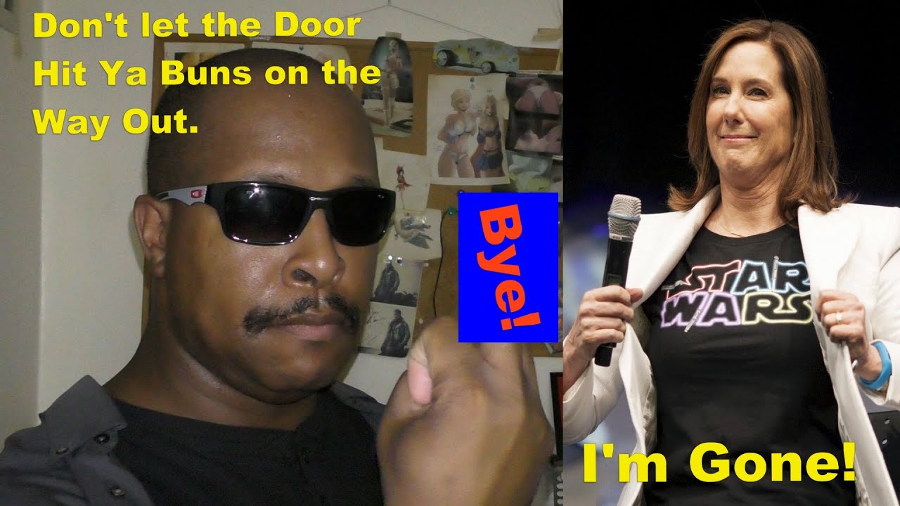 Bye Bye Kathleen Kennedy [Don't let the Door Hit Ya Buns on the way out]