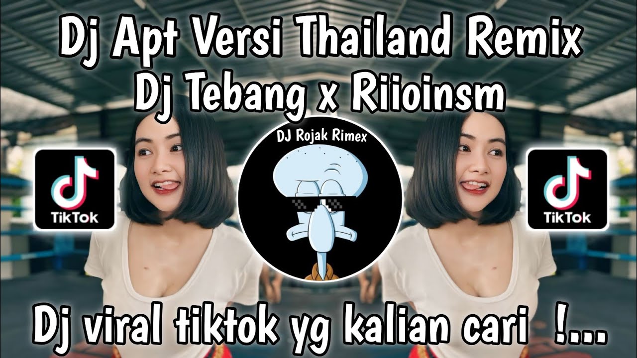 DJ APT VERSI THAILAND REMIX DJ TEBANG FT RIIOINSN VIRAL TIKTOK TERBARU YANG KALIAN CARI