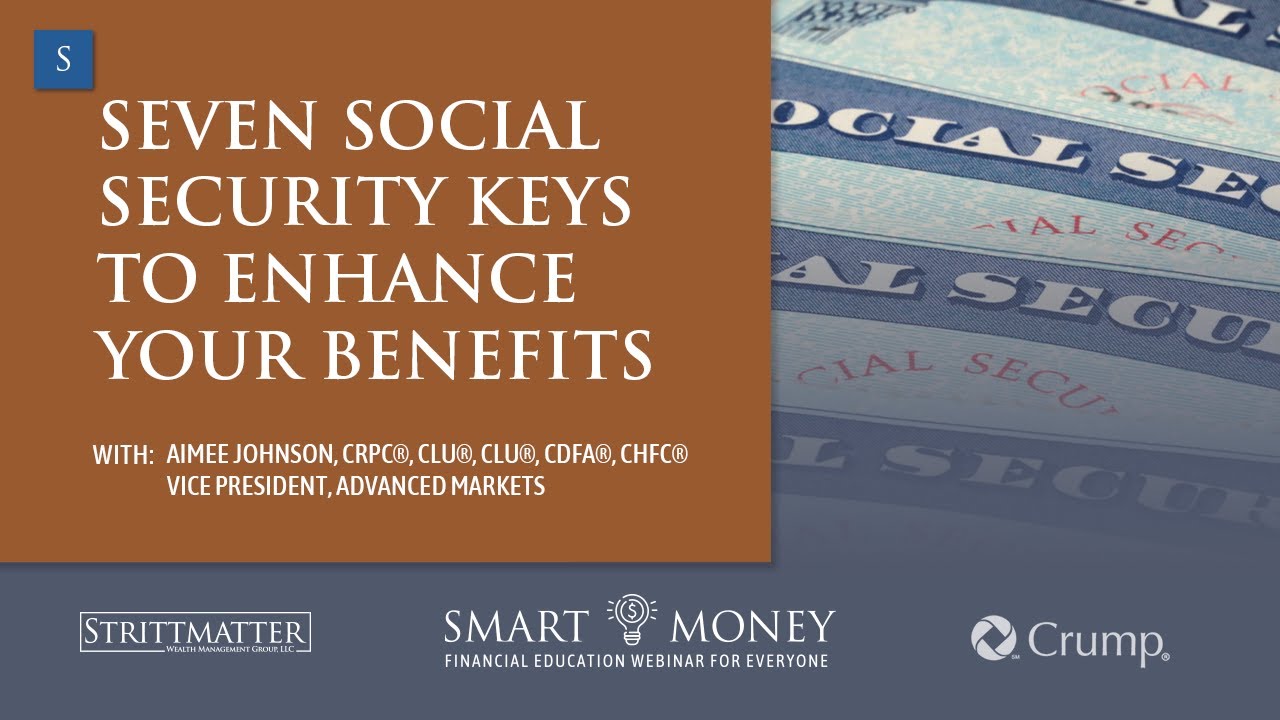 Seven Social Security Keys to Enhance Your Benefits featuring Aimee Johnson &ndash; Smart Money Webinar&trade;