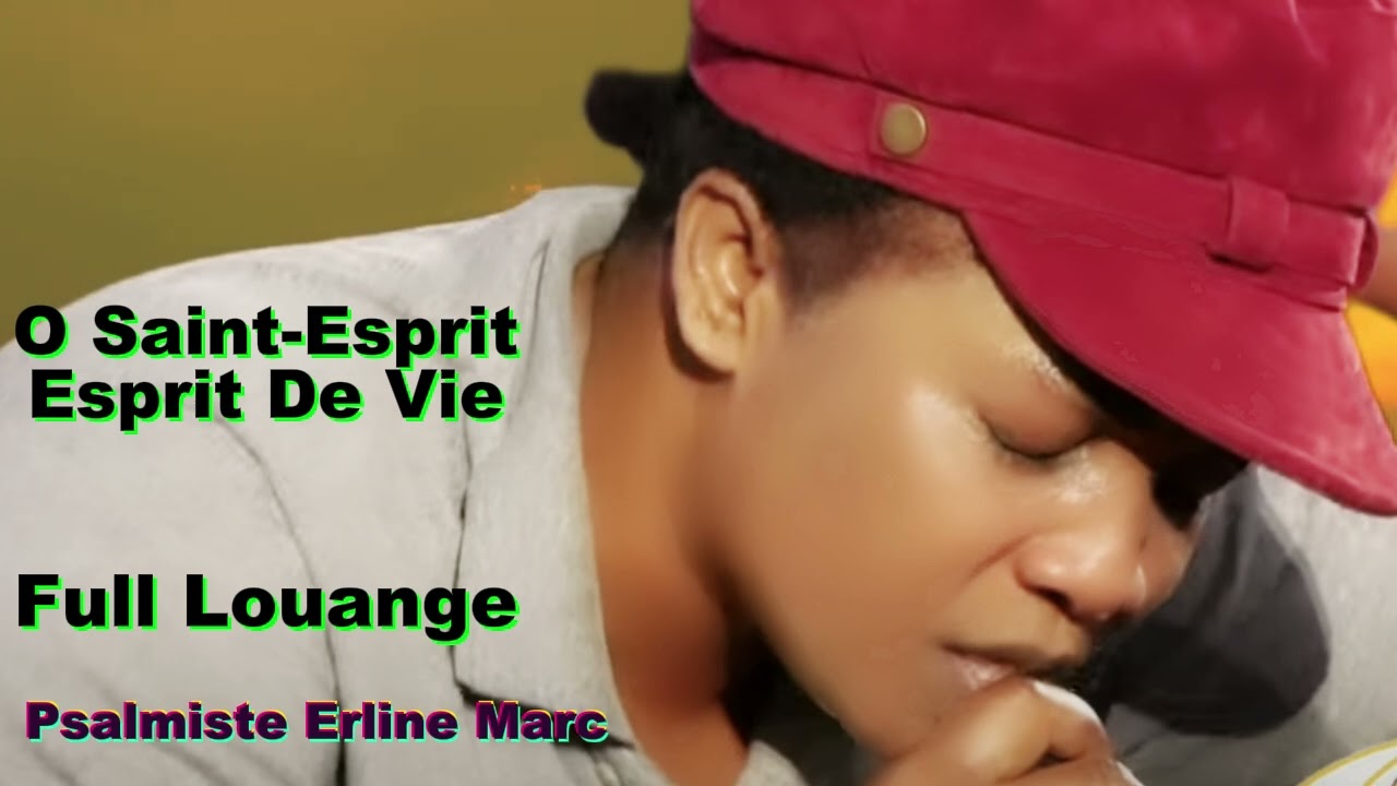 O SAINT ESPRIT ESPRIT DE VIE ,FULL LOUANGE PSALMISTE ERLINE MARC