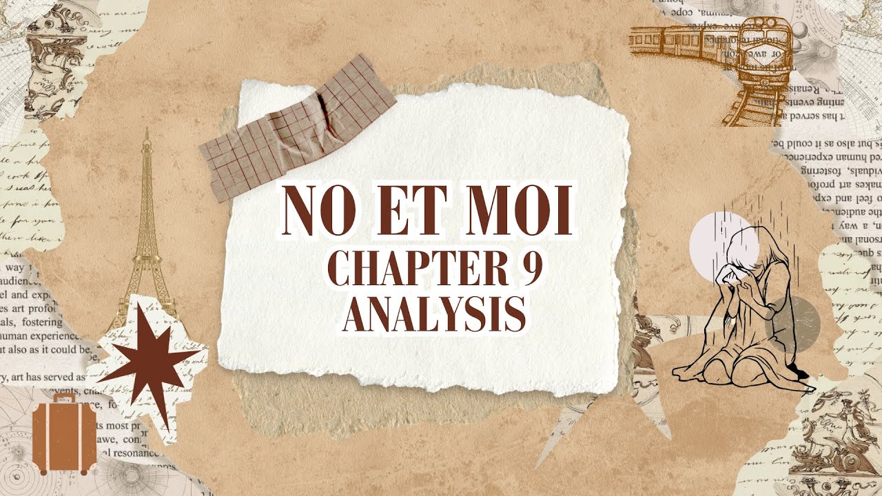 Chapter 9 No et Moi Analysis| A-Level French Literature 