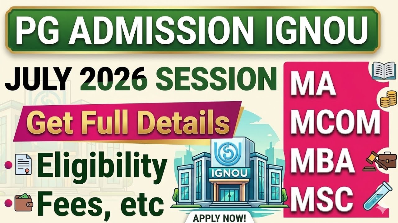 IGNOU Pg Admission Details July 2026 : MA MCOM MSC MBA ( FEES , ELIGIBILITY ETC) 