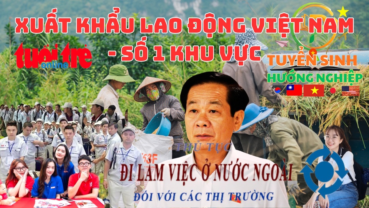 Xuất Khẩu Lao Động : Lựa Chọn SỐ 1 Cho Thanh Niên Việt Nam Muốn Lập Thân