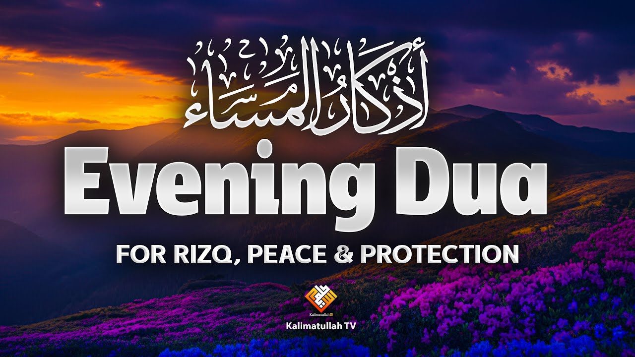 Beautiful Evening Dua (أذكار المساء) | Peaceful Zikr for Protection & Barakah