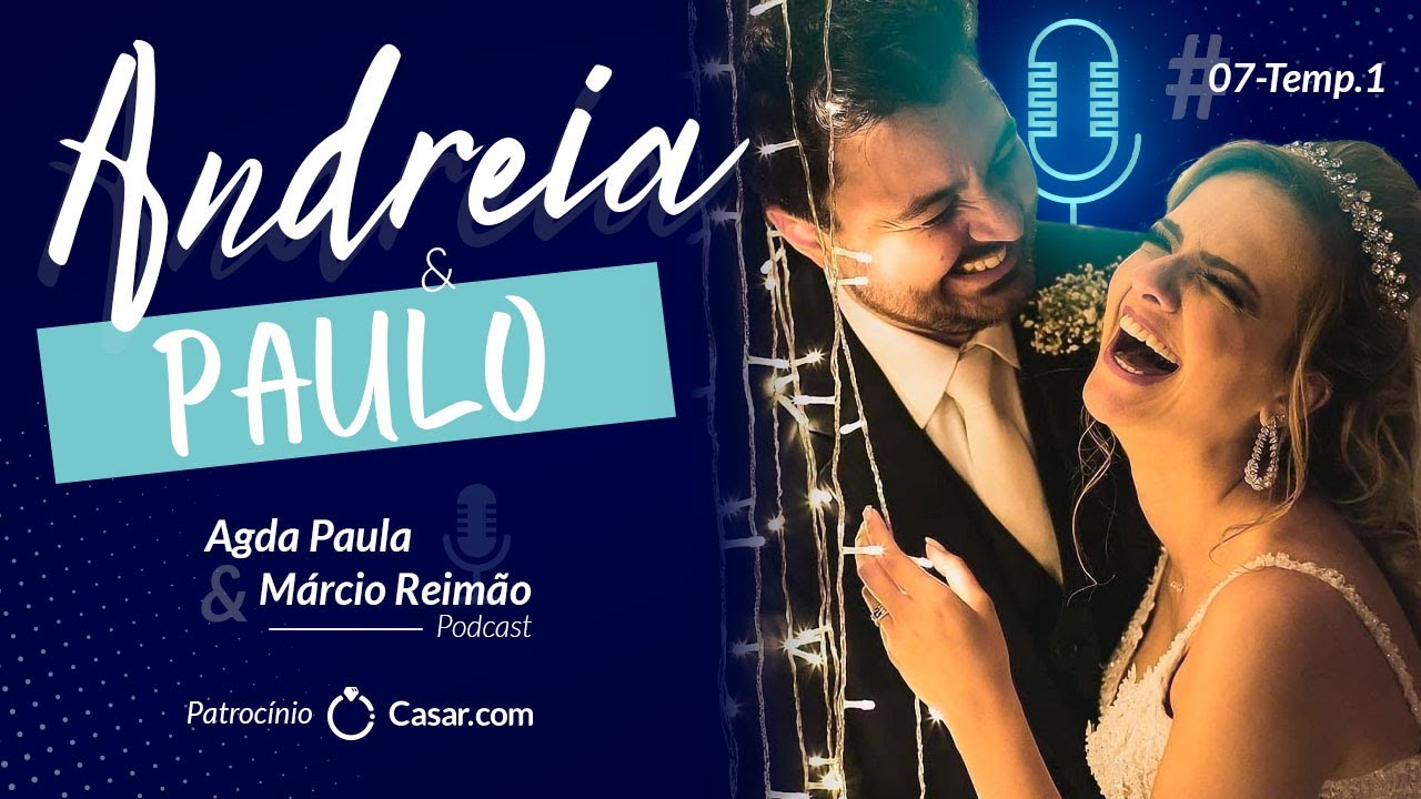 Andr&eacute;ia e Paulo I Podcast Agda Paula Ep #07