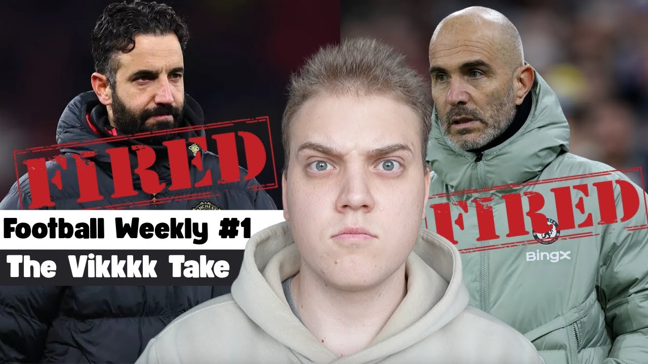 Maresca Sacked by Chelsea // Amorim Sacked by Man United | The Vikkkk Take Football Weekly #1