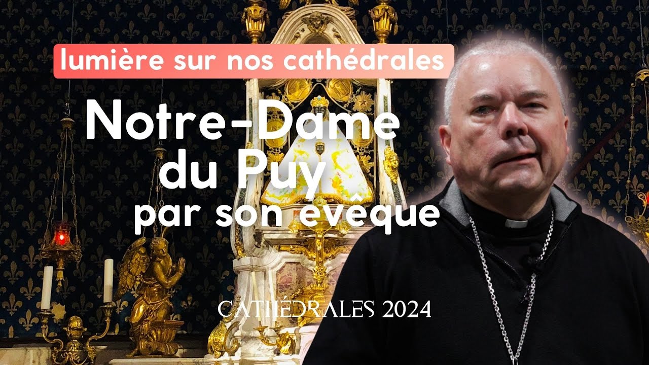Cathédrale du Puy-en-Velay : son évêque nous la fait visiter