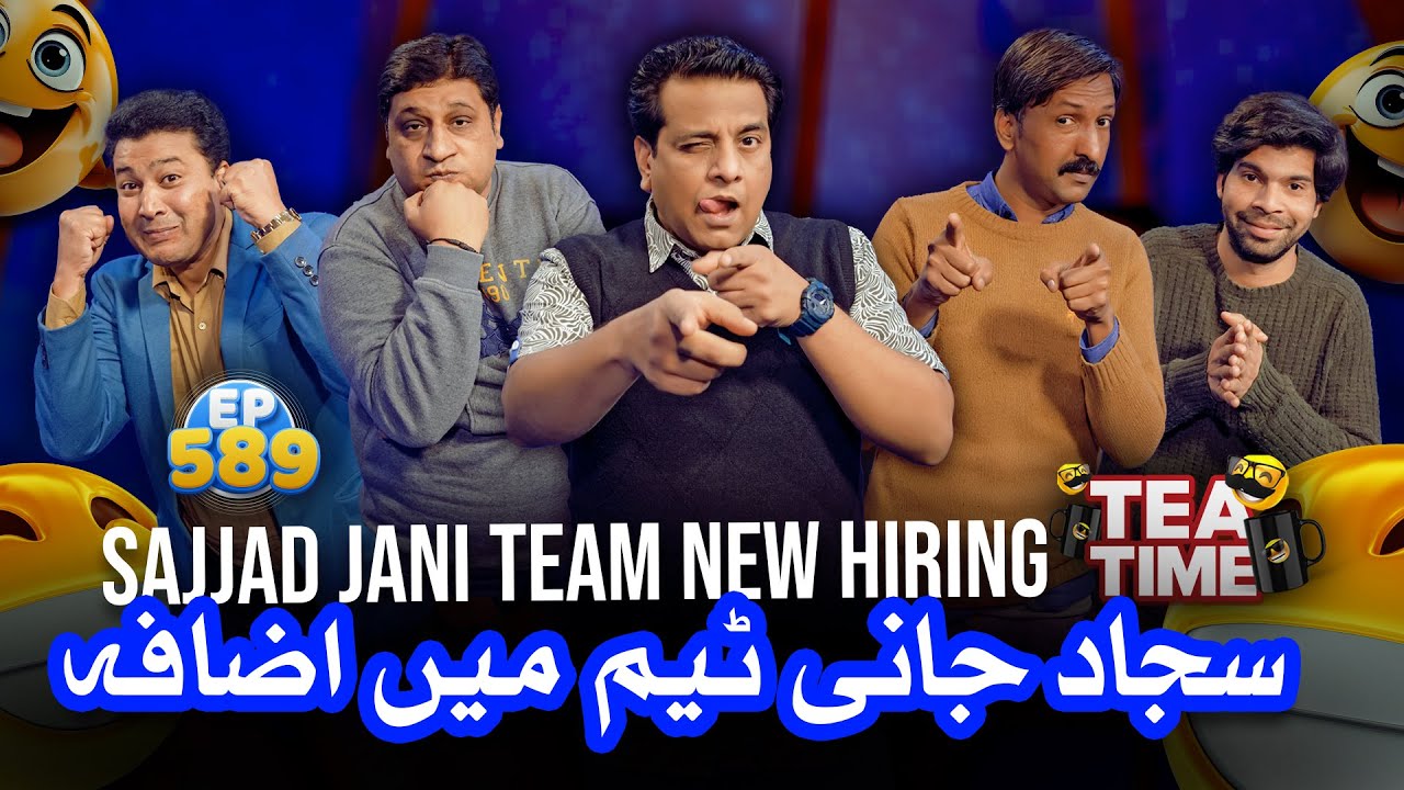 Sajjad Jani Team New Hiring | Sajjad Jani Team Ma Izafa | Tea Time 589