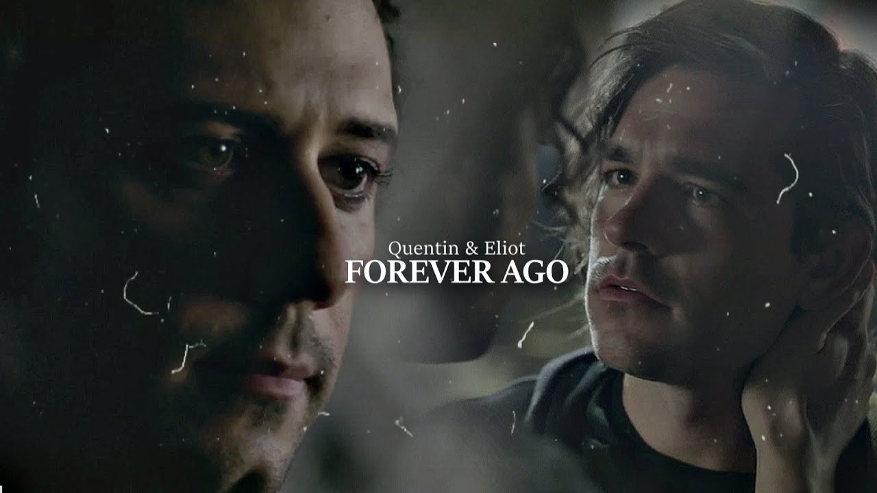 Quentin & Eliot - Forever ago