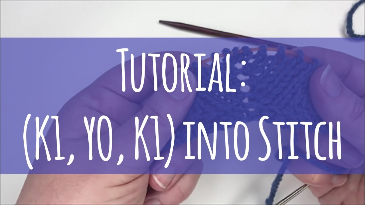 Tutorial // K1, YO, K1 into stitch (Double Increase in Knitting)