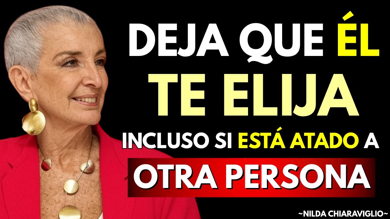 Cómo HACER que ÉL te ELIJA, Incluso Cuando Hay OTRA en su Vida | Nilda Chiaraviglio