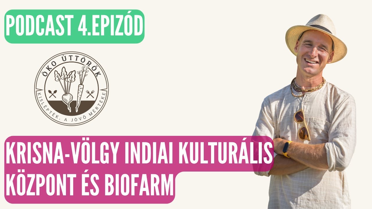 PODCAST 4. - Krisna-v&ouml;lgy, avagy egy eg&eacute;sz falu ell&aacute;t&aacute;sa &ouml;kol&oacute;gia m&oacute;dszerekkel