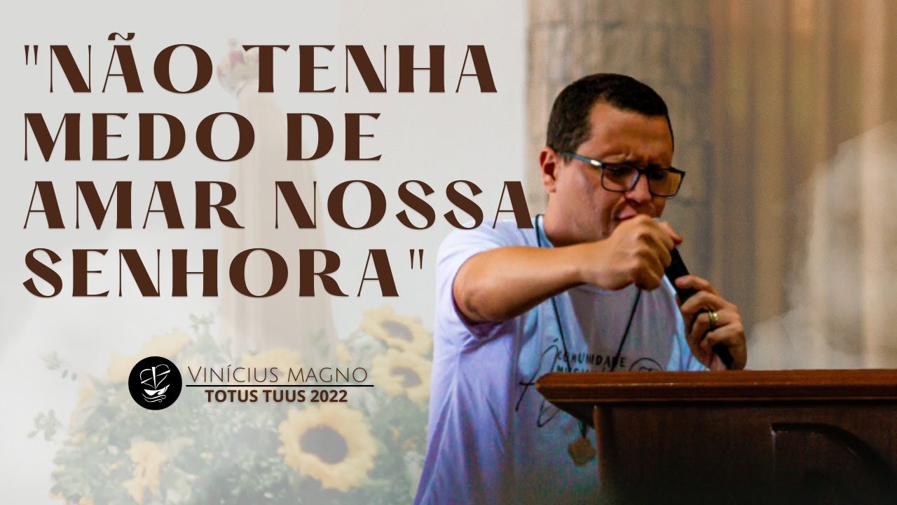 TOTUS TUUS 2022 // NÃO TENHA MEDO DE AMAR NOSSA SENHORA // Vinícius Magno // @com_agape