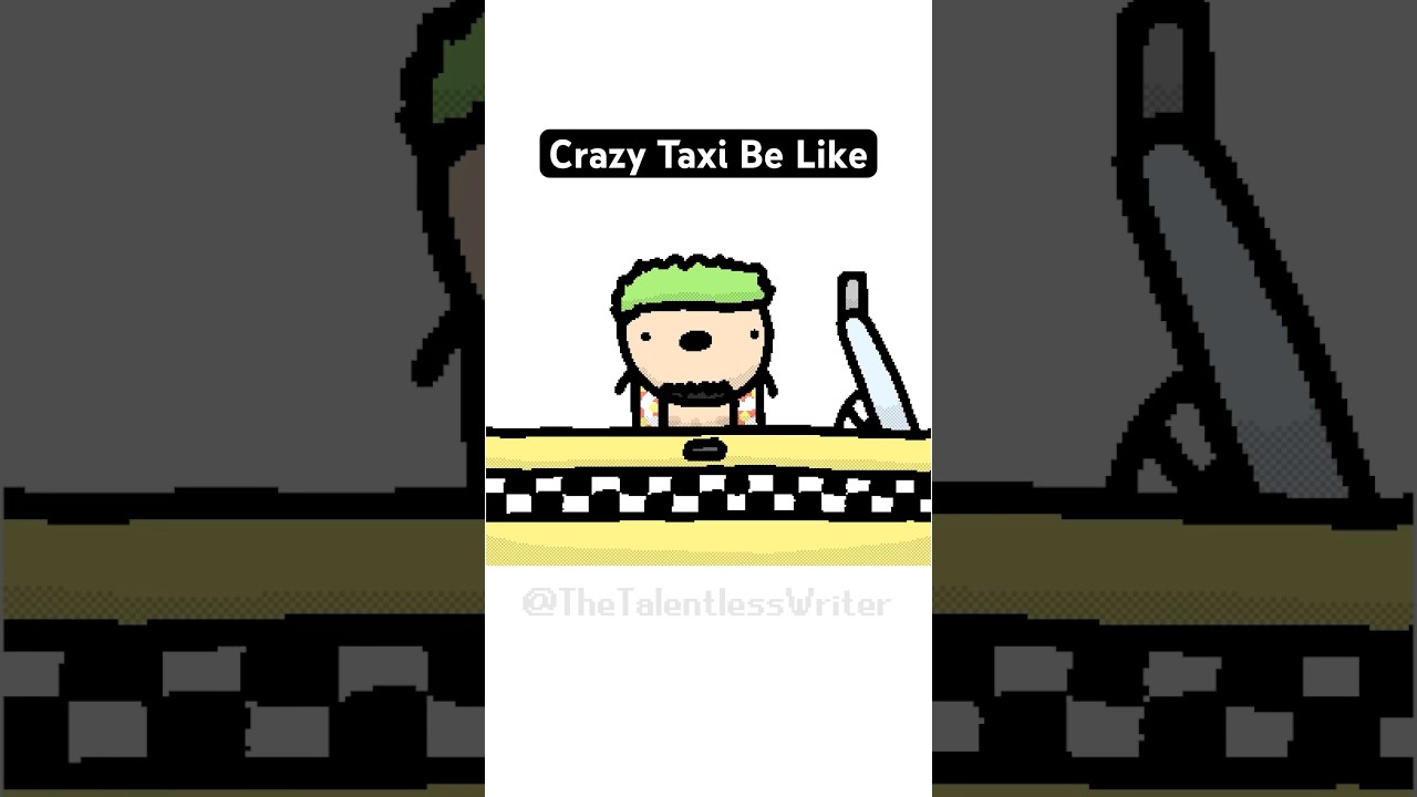 Crazy Taxi Be Like