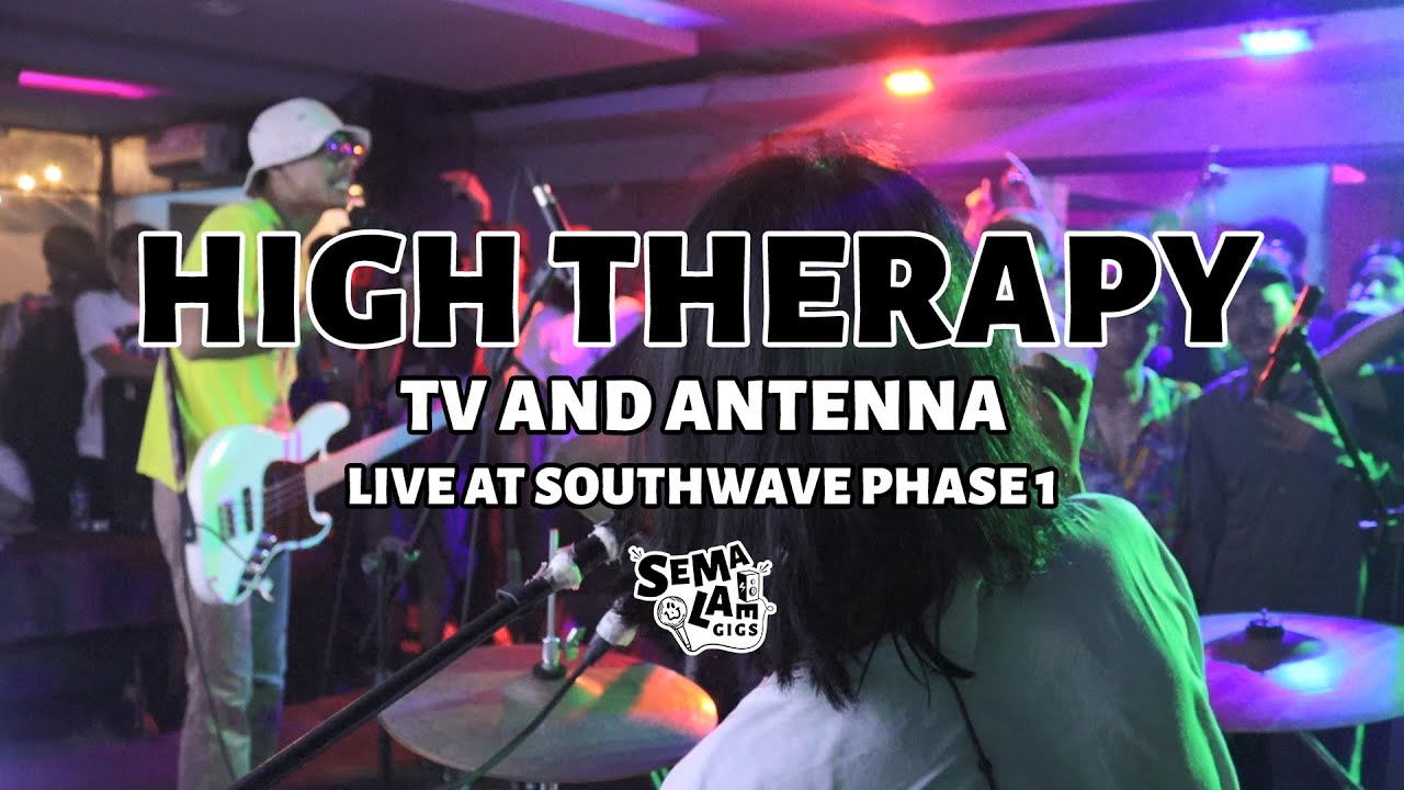 High Theraphy – TV & Antenna ( LIVE SOUTHWAVE PHASE 1 )