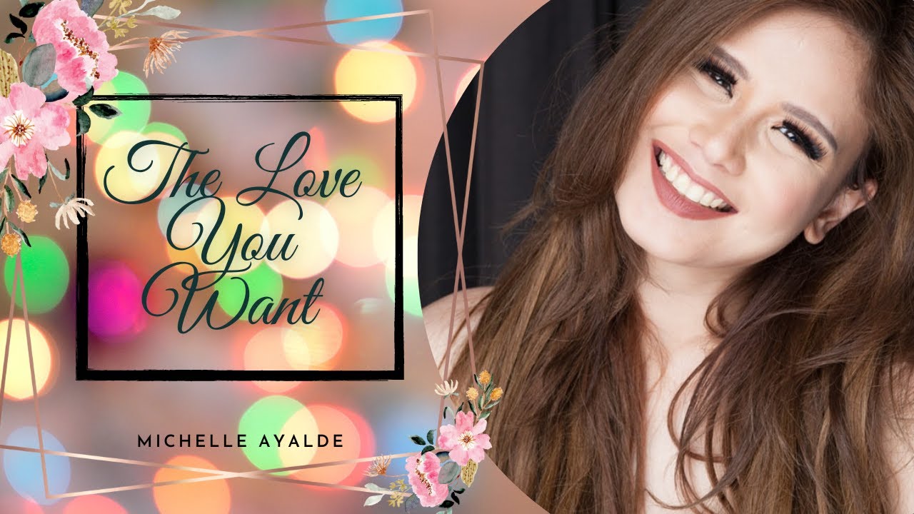The Love You Want - Michelle Ayalde Lyrics Video