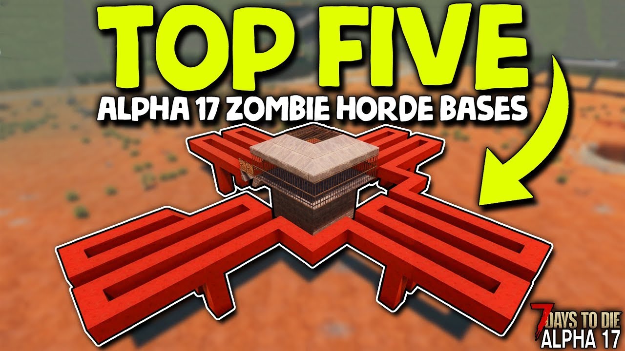 THE TOP 5 ZOMBIE HORDE BASES in ALPHA 17 | 7 Days to Die (2019 Alpha 17)