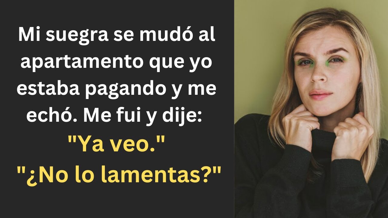 Mi suegra se mudó a mi apartamento y me echó; mi esposo no podía pagar....
