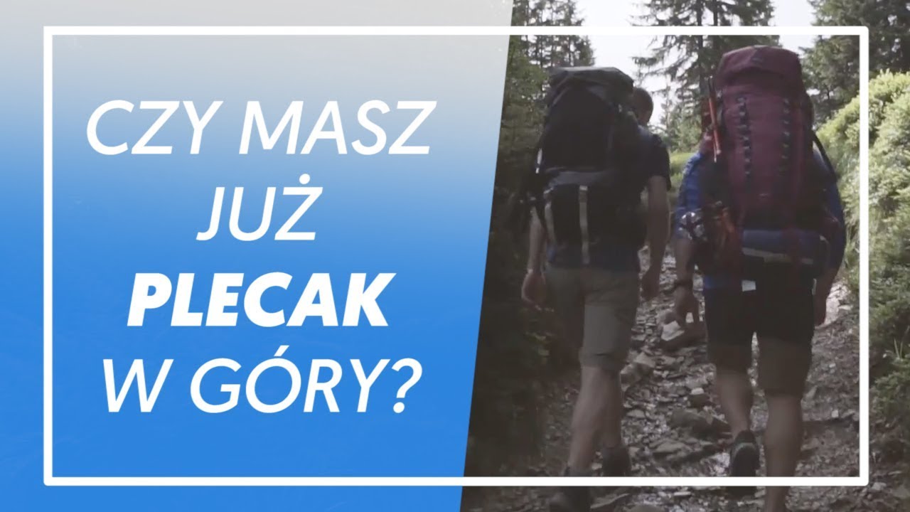 WYBIERAMY PLECAK W G&Oacute;RY😀🏔️