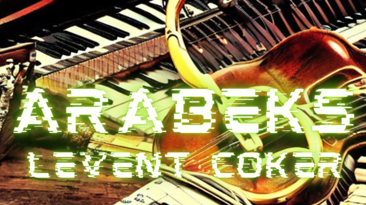 Levent Çoker - Arabeks