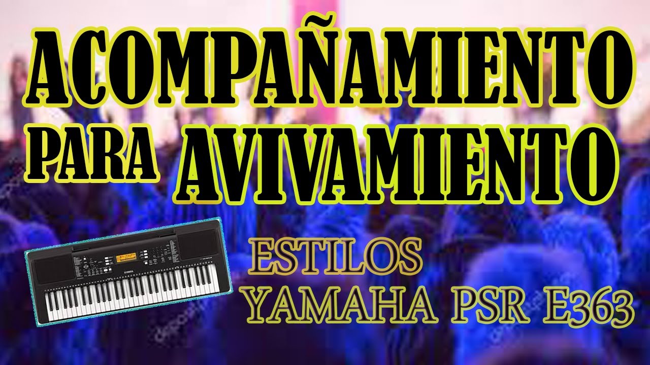 ACOMPAÑAMIENTO PARA AVIVAMIENTO YAMAHA PSR E363
