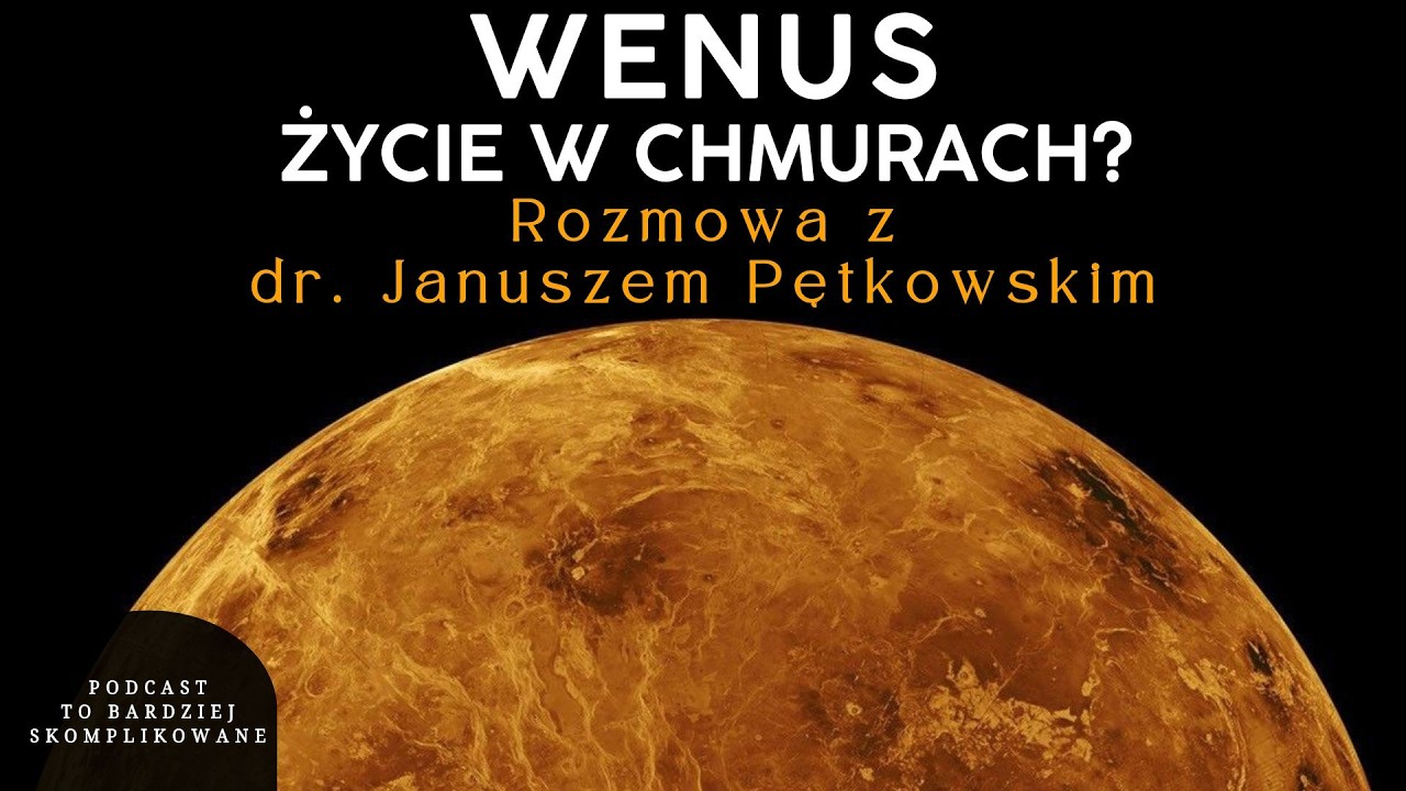 #38 Czy życie może istnieć bez wody? Alternatywna biochemia Wenus | dr Janusz Pętkowski
