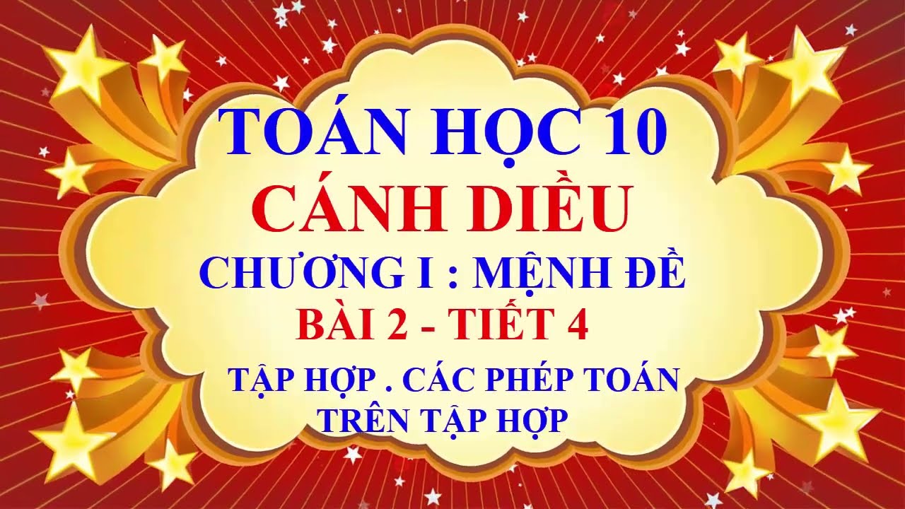 Toán học lớp 10 - Cánh Diều - Chương 1 - Bài 2 - Tập hợp | Các phép toán trên tập hợp - Tiết 4