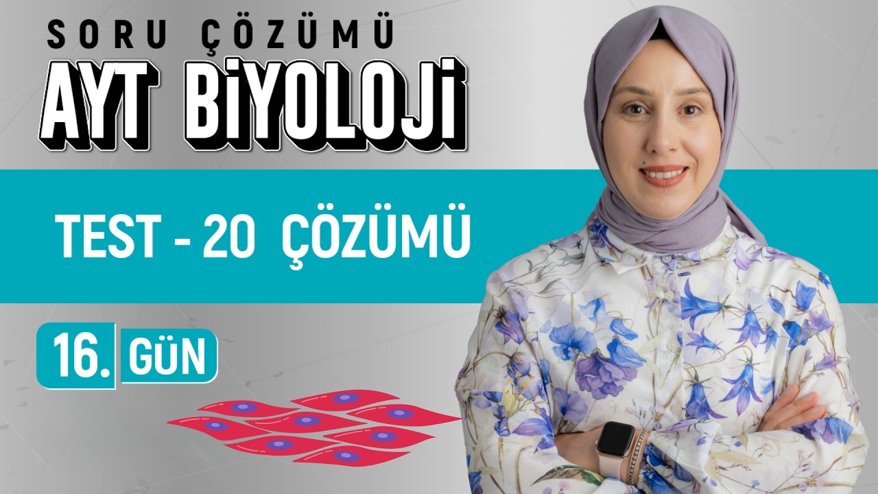 16.Gün - 20.Test Çözümü | AYT Soru Bankası  Çözümleri |50 Günde AYT Biyoloji Kampı|Kuvvetli Biyoloji