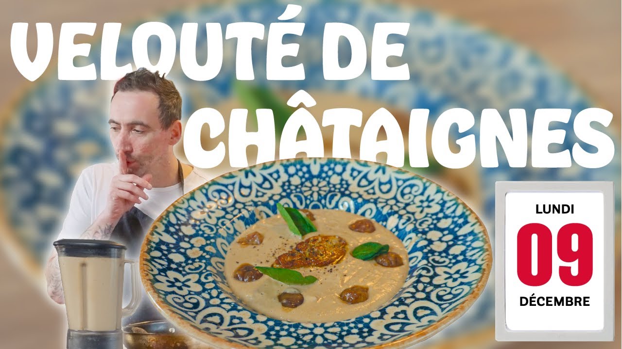 09🗓️ | VELOUTÉ de CHÂTAIGNES 🌰 avec « UN PEU » de FOIE GRAS 😅