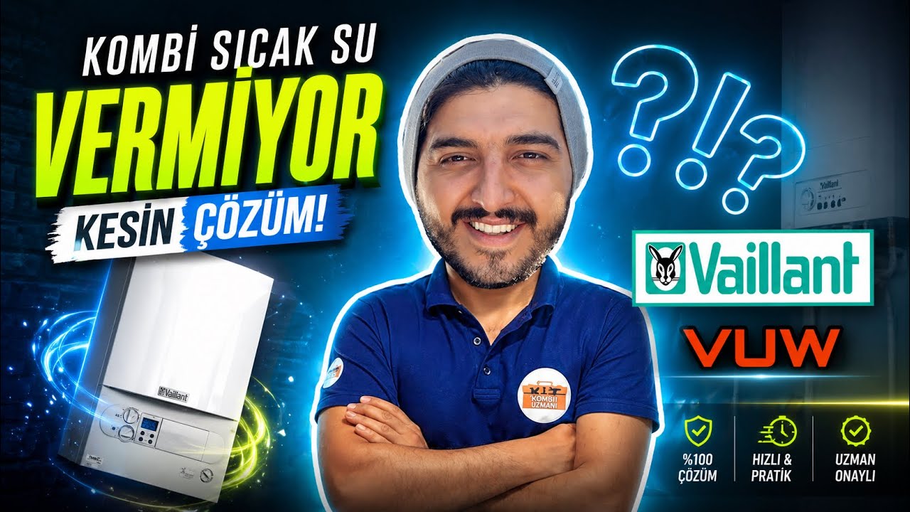VAİLLANT KOMBİ SICAK SU VERMİYOR ! KOMBİ SICAK SU VERMİYOR ! KESİN ÇÖZÜM