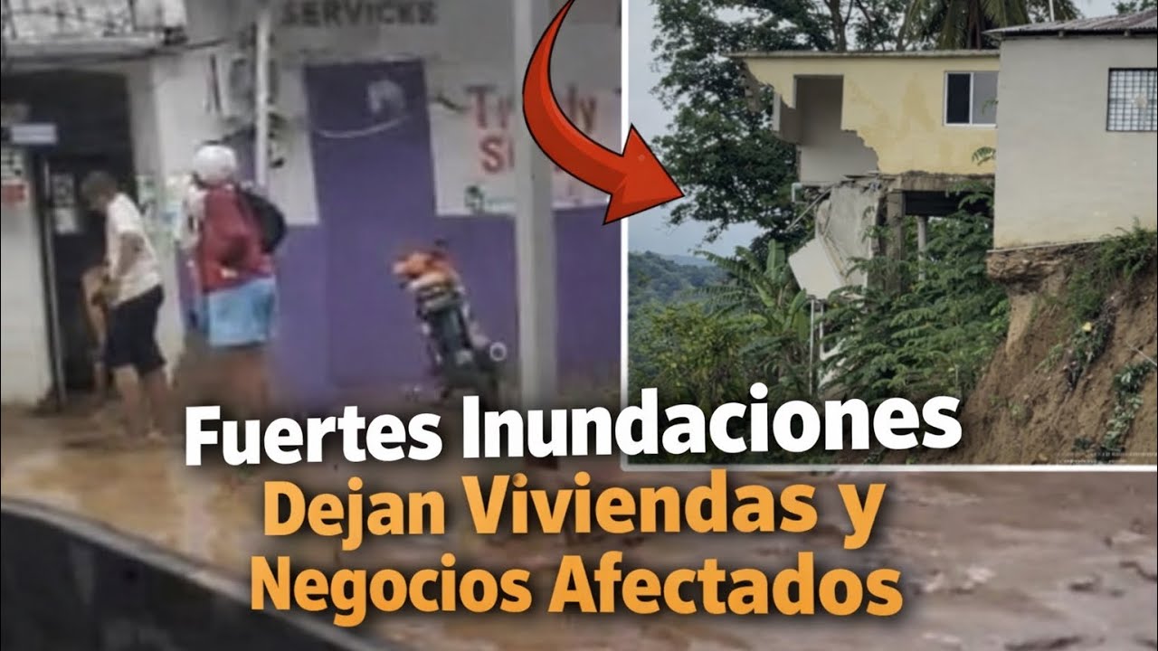 FUERTES Inundaciones y CARRETERAS Dejan INCOMUNICADOS viviendas y NEGOCIOS Afectados por LLUVIAS.