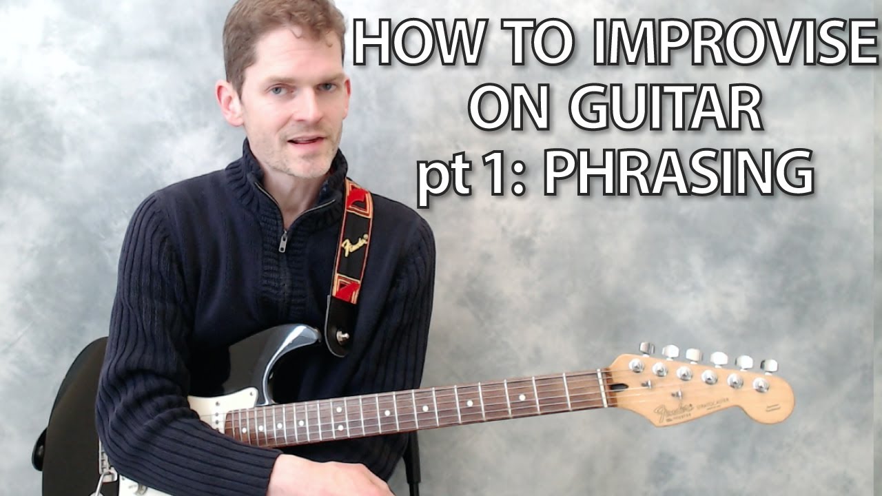 How to improvise on guitar part 1: phrasing - guitar lesson