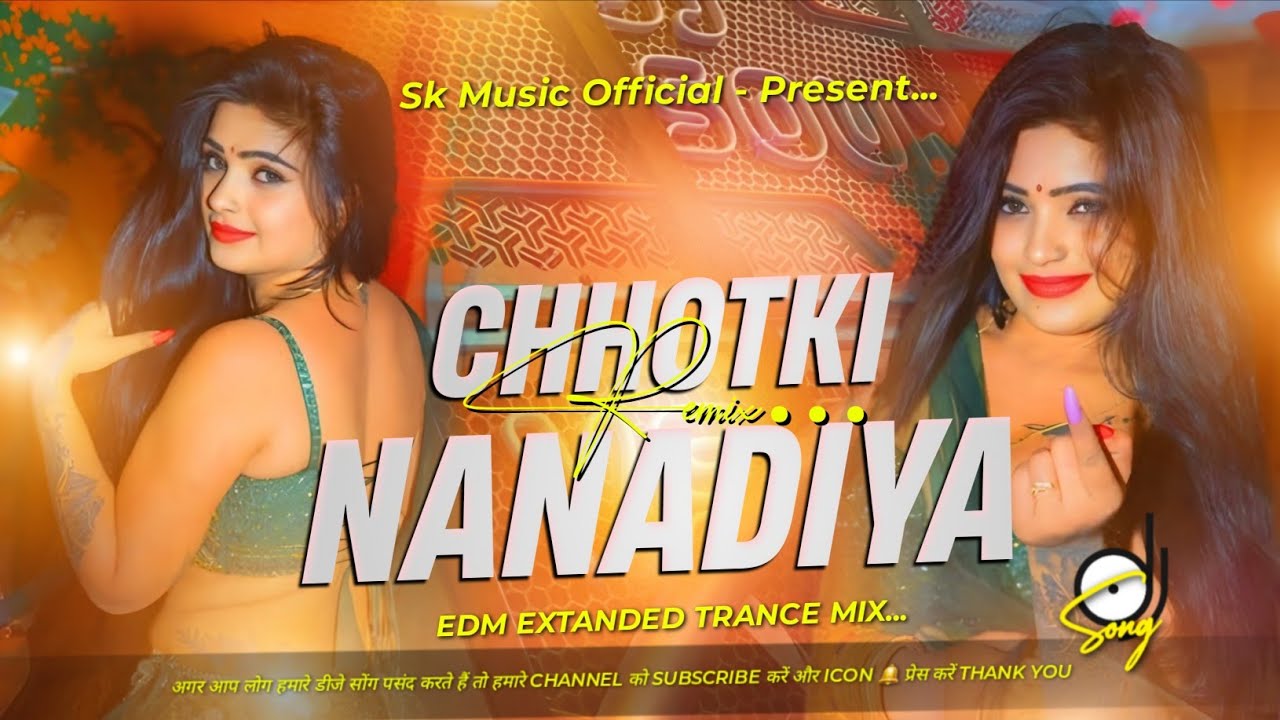 Dj Remix Chhotki Nanadiya Neelkamal Singh #djsong | #dance Edm Exatanded Trance Mix | Sk Music...
