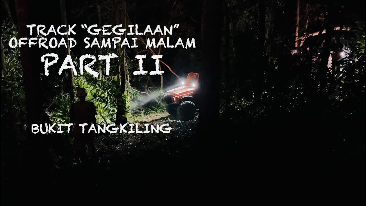 OFFROAD SAMPAI MALAM diTrack “Gegilaan” Bukit Tangkiling Part II