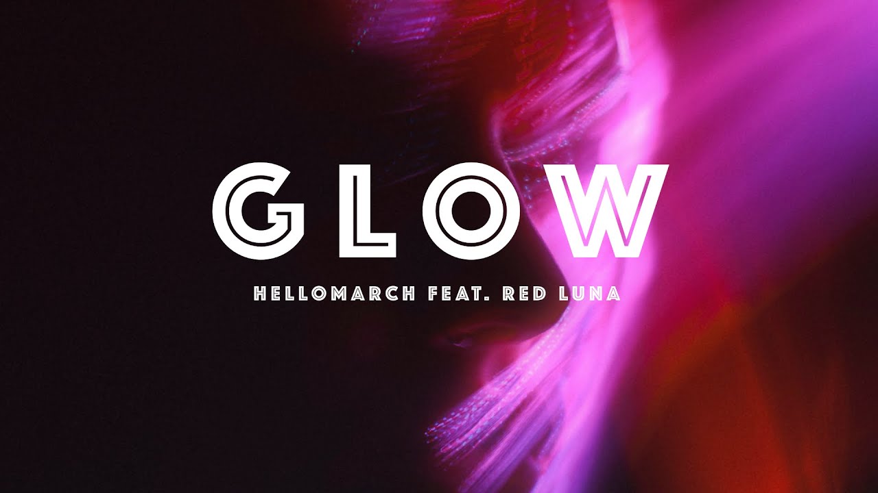 Hellomarch - Glow (feat. Red Luna) [Official Audio] | Extended