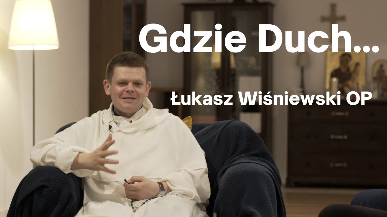 Gdzie Duch, tam Wolność - Łukasz Wiśniewski OP